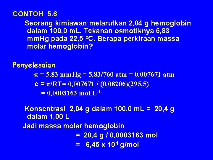 CONTOH 5. 6 Seorang kimiawan melarutkan 2, 04 g hemoglobin dalam 100, 0 m.