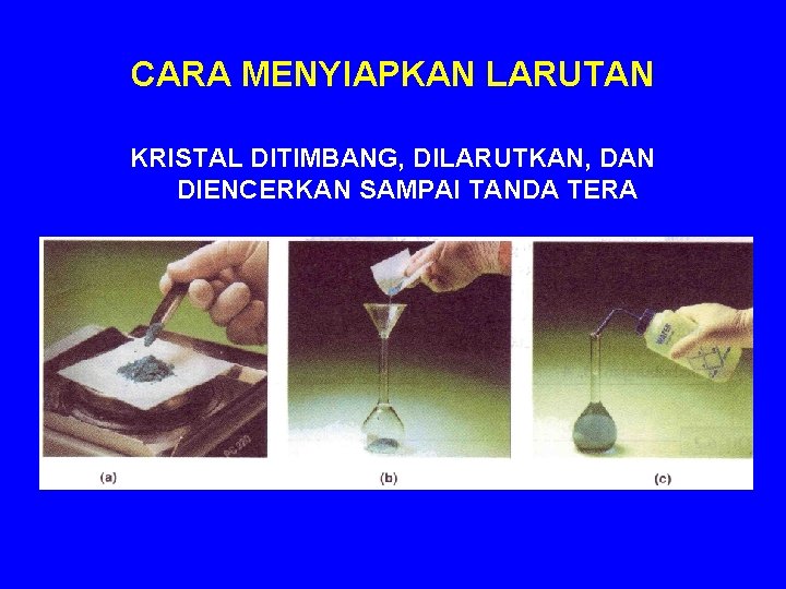CARA MENYIAPKAN LARUTAN KRISTAL DITIMBANG, DILARUTKAN, DAN DIENCERKAN SAMPAI TANDA TERA 