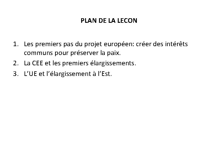 PLAN DE LA LECON 1. Les premiers pas du projet européen: créer des intérêts