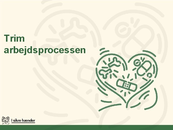 Trim arbejdsprocessen 