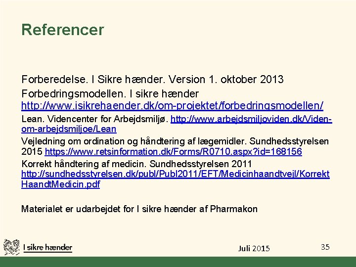 Referencer Forberedelse. I Sikre hænder. Version 1. oktober 2013 Forbedringsmodellen. I sikre hænder http: