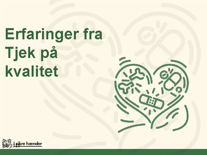 Erfaringer fra Tjek på kvalitet Juli 2015 