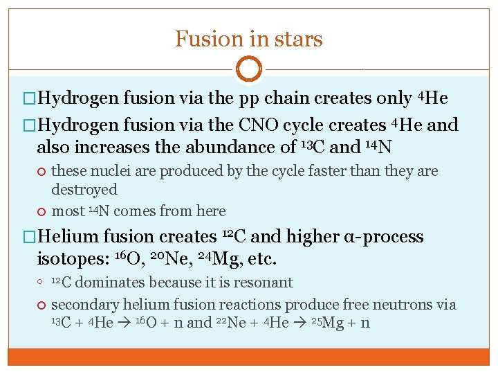 Fusion in stars �Hydrogen fusion via the pp chain creates only 4 He �Hydrogen