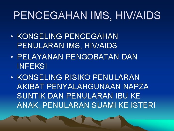 PENCEGAHAN IMS, HIV/AIDS • KONSELING PENCEGAHAN PENULARAN IMS, HIV/AIDS • PELAYANAN PENGOBATAN DAN INFEKSI