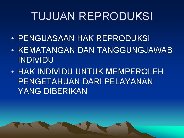 TUJUAN REPRODUKSI • PENGUASAAN HAK REPRODUKSI • KEMATANGAN DAN TANGGUNGJAWAB INDIVIDU • HAK INDIVIDU