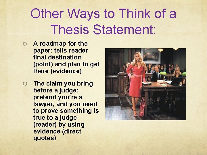 Other Ways to Think of a Thesis Statement: A roadmap for the paper: tells