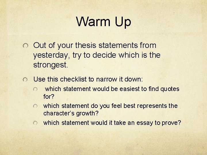 Warm Up Out of your thesis statements from yesterday, try to decide which is