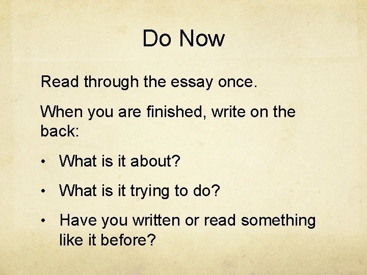 Do Now Read through the essay once. When you are finished, write on the