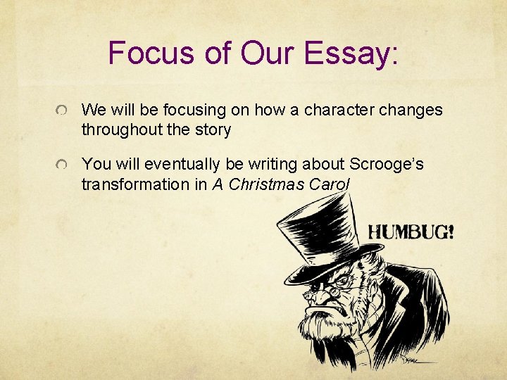 Focus of Our Essay: We will be focusing on how a character changes throughout