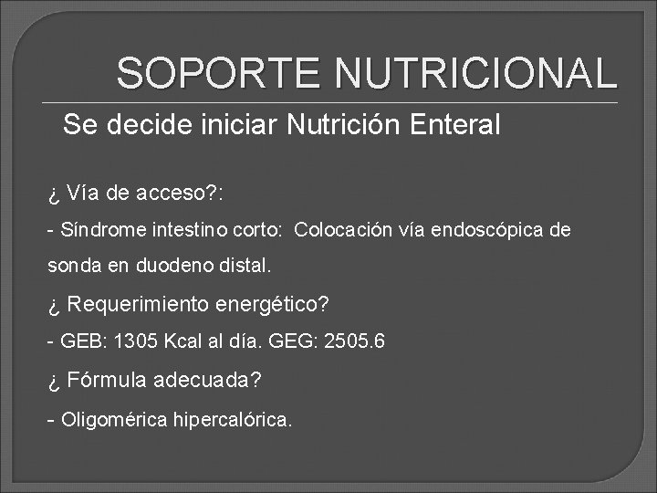 SOPORTE NUTRICIONAL Se decide iniciar Nutrición Enteral ¿ Vía de acceso? : - Síndrome SOPORTE NUTRICIONAL Se decide iniciar Nutrición Enteral ¿ Vía de acceso? : - Síndrome