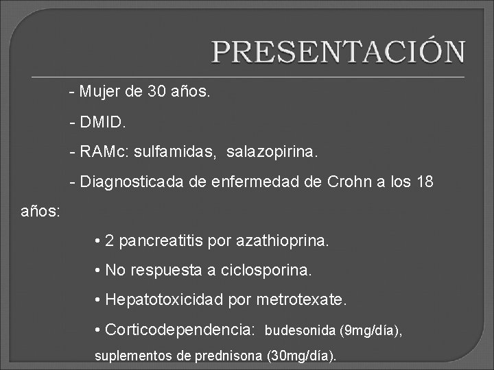 - Mujer de 30 años. - DMID. - RAMc: sulfamidas, salazopirina. - Diagnosticada de - Mujer de 30 años. - DMID. - RAMc: sulfamidas, salazopirina. - Diagnosticada de
