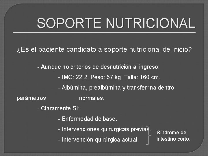 SOPORTE NUTRICIONAL ¿Es el paciente candidato a soporte nutricional de inicio? - Aunque no SOPORTE NUTRICIONAL ¿Es el paciente candidato a soporte nutricional de inicio? - Aunque no