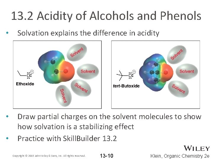 13. 2 Acidity of Alcohols and Phenols • Solvation explains the difference in acidity