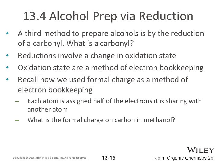 13. 4 Alcohol Prep via Reduction • • A third method to prepare alcohols