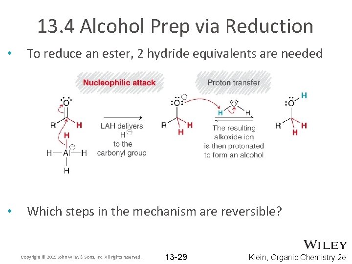 13. 4 Alcohol Prep via Reduction • To reduce an ester, 2 hydride equivalents