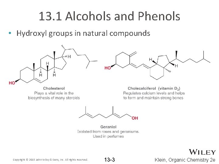 13. 1 Alcohols and Phenols • Hydroxyl groups in natural compounds Copyright © 2015