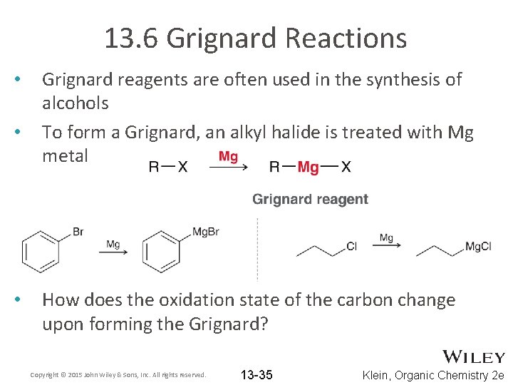 13. 6 Grignard Reactions • • • Grignard reagents are often used in the