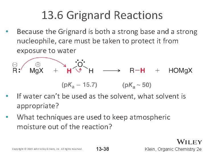 13. 6 Grignard Reactions • Because the Grignard is both a strong base and