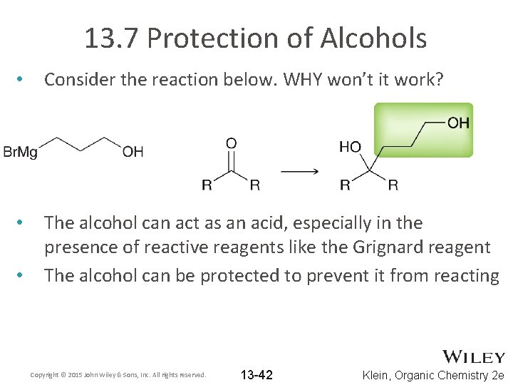 13. 7 Protection of Alcohols • Consider the reaction below. WHY won’t it work?