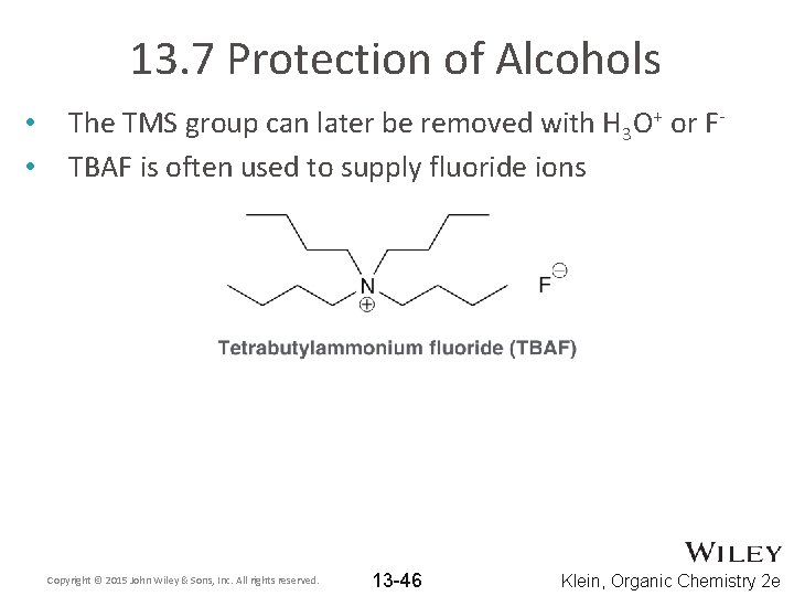 13. 7 Protection of Alcohols • • The TMS group can later be removed