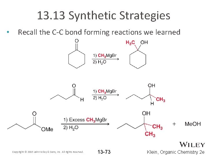 13. 13 Synthetic Strategies • Recall the C-C bond forming reactions we learned Copyright