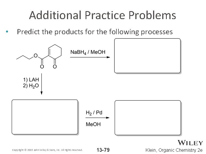 Additional Practice Problems • Predict the products for the following processes Copyright © 2015
