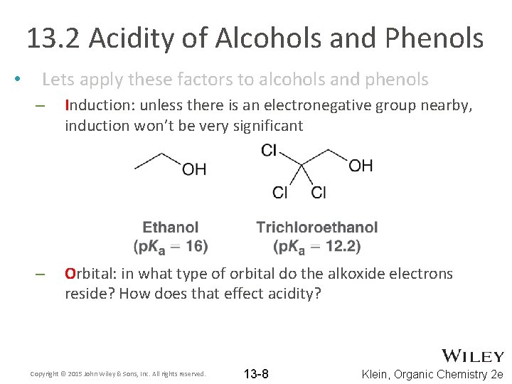 13. 2 Acidity of Alcohols and Phenols • Lets apply these factors to alcohols