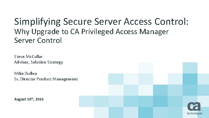 Simplifying Secure Server Access Control: Why Upgrade to CA Privileged Access Manager Server Control