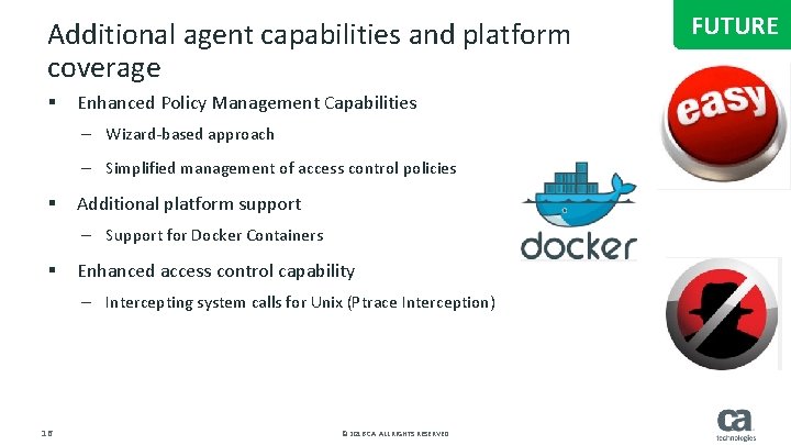 Additional agent capabilities and platform coverage § Enhanced Policy Management Capabilities – Wizard-based approach