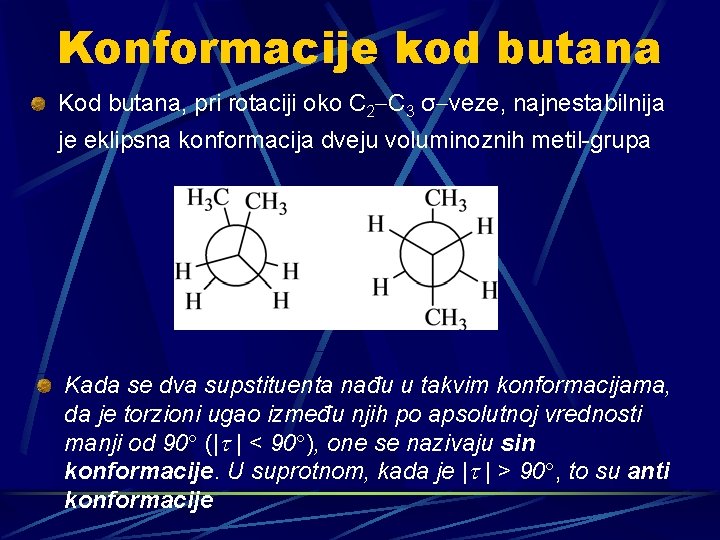 Konformacije kod butana Kod butana, pri rotaciji oko C 2 C 3 σ veze,