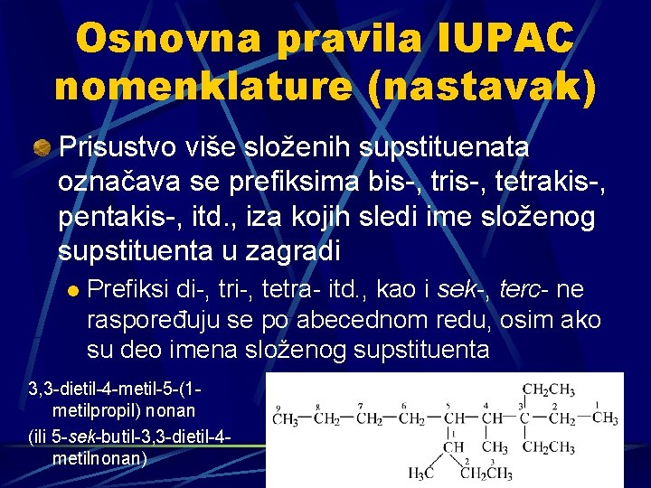 Osnovna pravila IUPAC nomenklature (nastavak) Prisustvo više složenih supstituenata označava se prefiksima bis-, tris-,