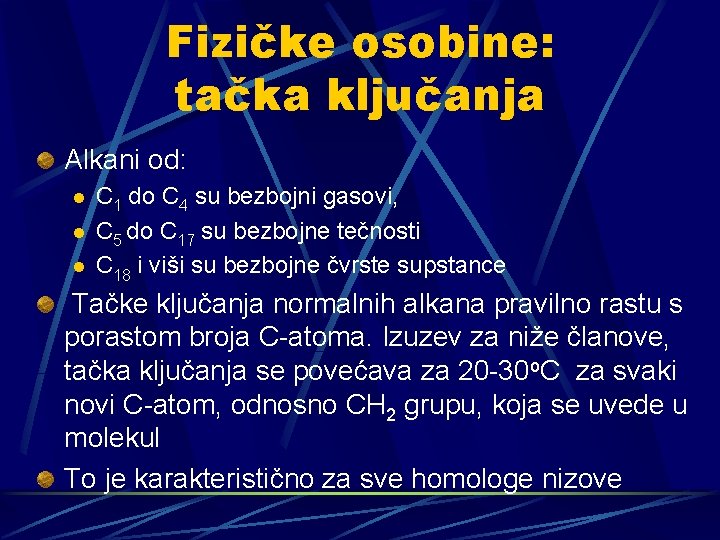 Fizičke osobine: tačka ključanja Alkani od: l l l C 1 do C 4