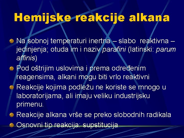 Hemijske reakcije alkana Na sobnoj temperaturi inertna – slabo reaktivna – jedinjenja; otuda im