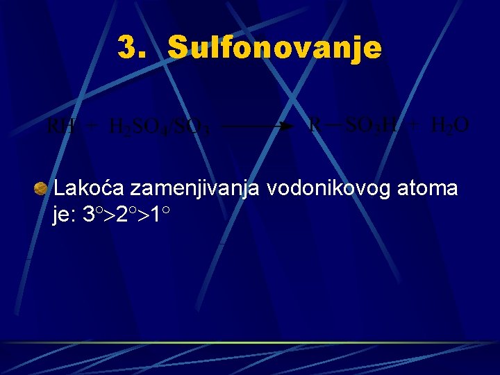 3. Sulfonovanje Lakoća zamenjivanja vodonikovog atoma je: 3 2 1 