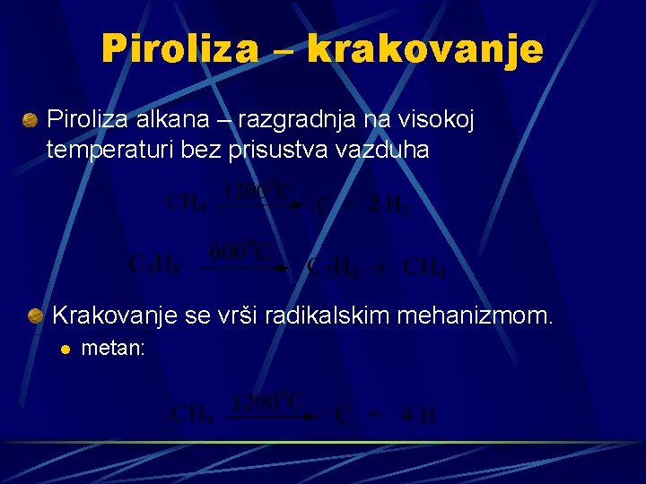 Piroliza – krakovanje Piroliza alkana – razgradnja na visokoj temperaturi bez prisustva vazduha Krakovanje