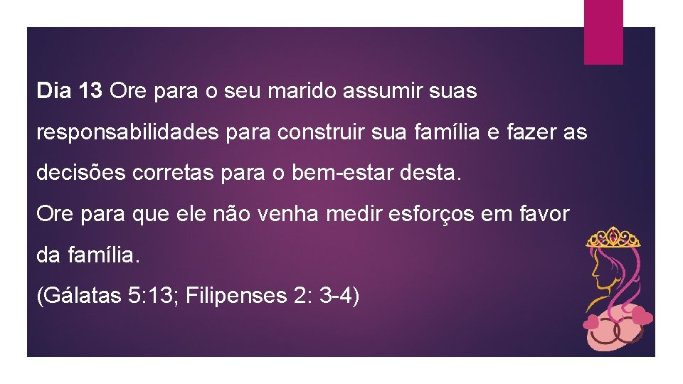 Dia 13 Ore para o seu marido assumir suas responsabilidades para construir sua família