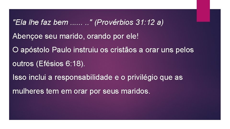 "Ela lhe faz bem. . . . " (Provérbios 31: 12 a) Abençoe seu