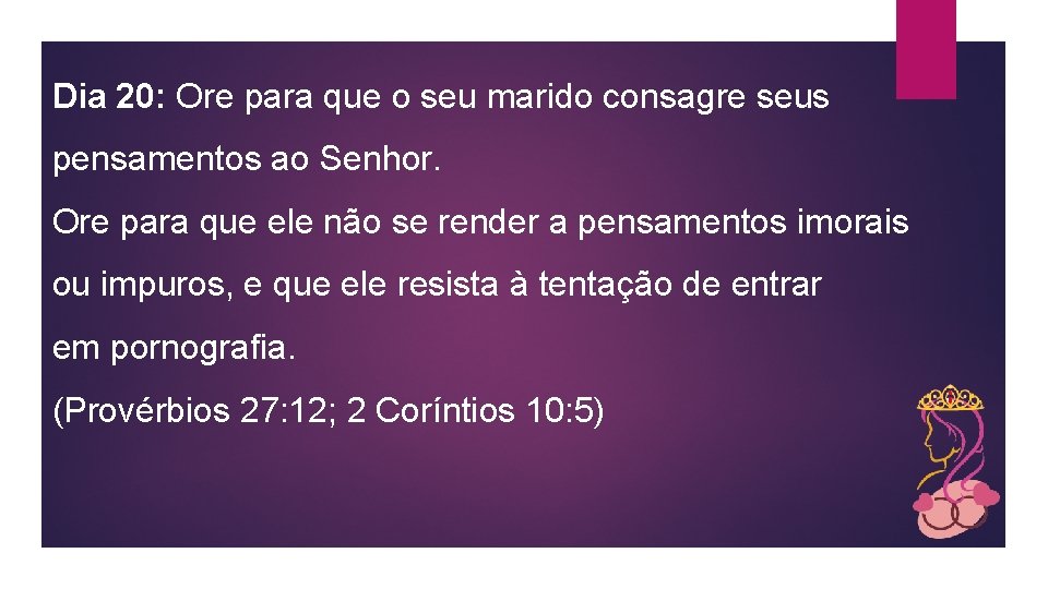 Dia 20: Ore para que o seu marido consagre seus pensamentos ao Senhor. Ore