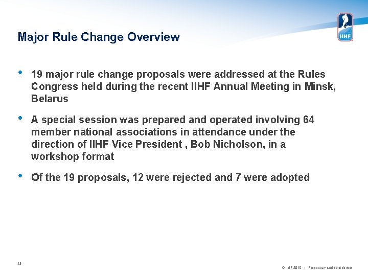 Major Rule Change Overview • 19 major rule change proposals were addressed at the