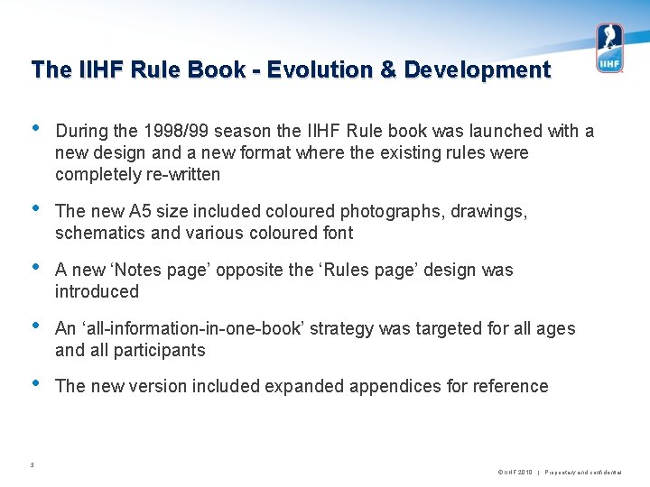 The IIHF Rule Book - Evolution & Development • During the 1998/99 season the