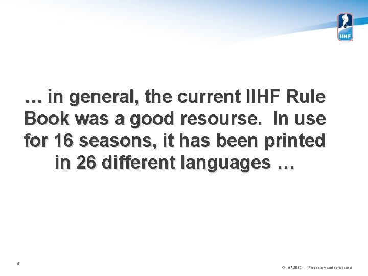 … in general, the current IIHF Rule Book was a good resourse. In use