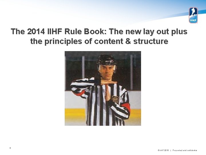 The 2014 IIHF Rule Book: The new lay out plus the principles of content
