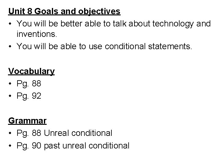 Unit 8 Goals and objectives • You will be better able to talk about