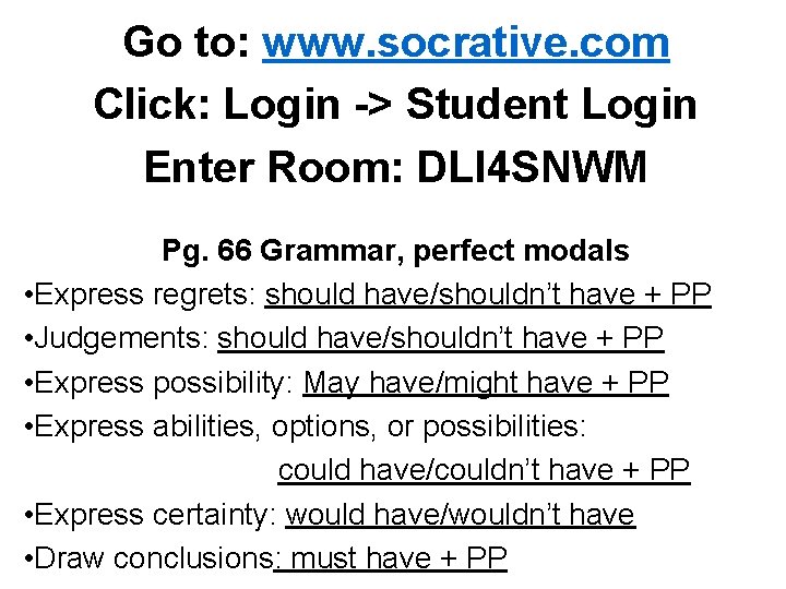 Go to: www. socrative. com Click: Login -> Student Login Enter Room: DLI 4