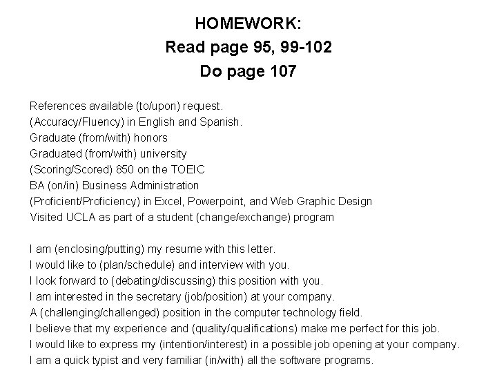 HOMEWORK: Read page 95, 99 -102 Do page 107 References available (to/upon) request. (Accuracy/Fluency)