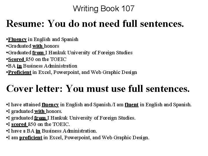 Writing Book 107 Resume: You do not need full sentences. • Fluency in English