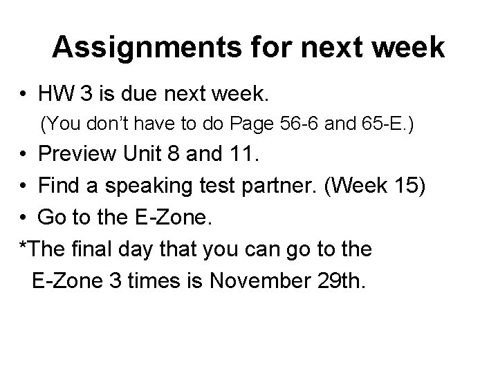 Assignments for next week • HW 3 is due next week. (You don’t have