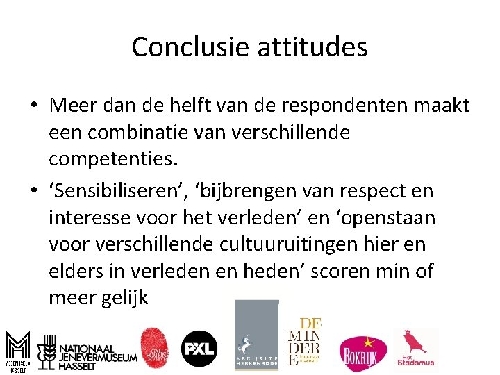 Conclusie attitudes • Meer dan de helft van de respondenten maakt een combinatie van