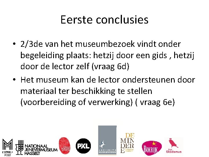 Eerste conclusies • 2/3 de van het museumbezoek vindt onder begeleiding plaats: hetzij door