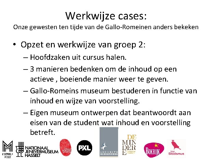 Werkwijze cases: Onze gewesten tijde van de Gallo-Romeinen anders bekeken • Opzet en werkwijze